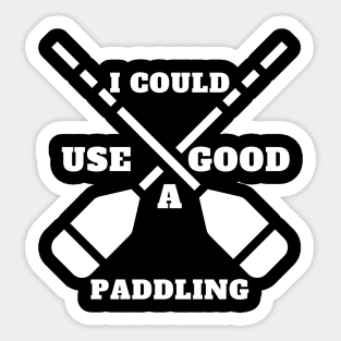 i could use a good paddling Sticker